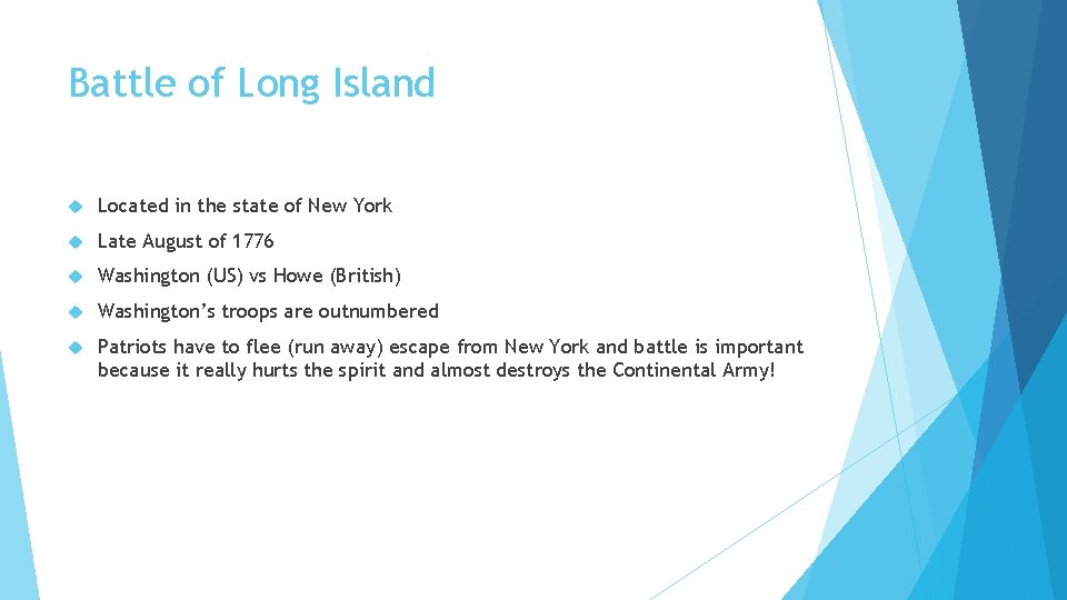 Battle of Long Island Located in the state of New York Late August of