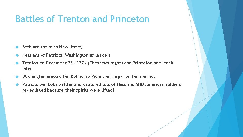 Battles of Trenton and Princeton Both are towns in New Jersey Hessians vs Patriots