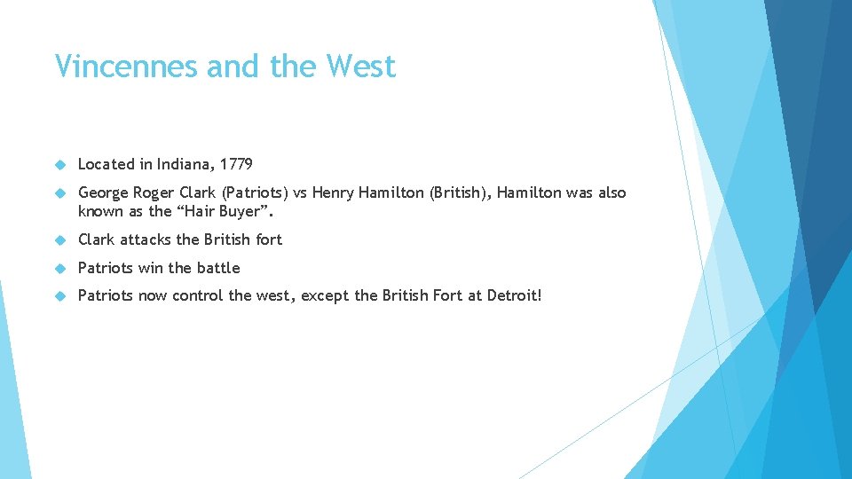 Vincennes and the West Located in Indiana, 1779 George Roger Clark (Patriots) vs Henry