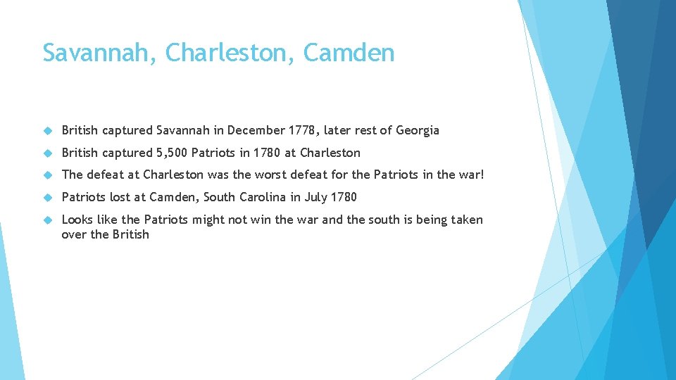 Savannah, Charleston, Camden British captured Savannah in December 1778, later rest of Georgia British