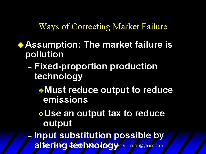 Ways of Correcting Market Failure u Assumption: The market failure is pollution – Fixed-proportion