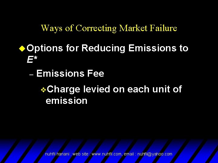 Ways of Correcting Market Failure u Options for Reducing Emissions to E* – Emissions