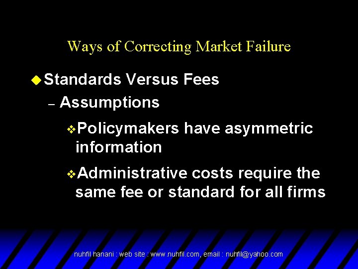 Ways of Correcting Market Failure u Standards Versus Fees – Assumptions v. Policymakers have