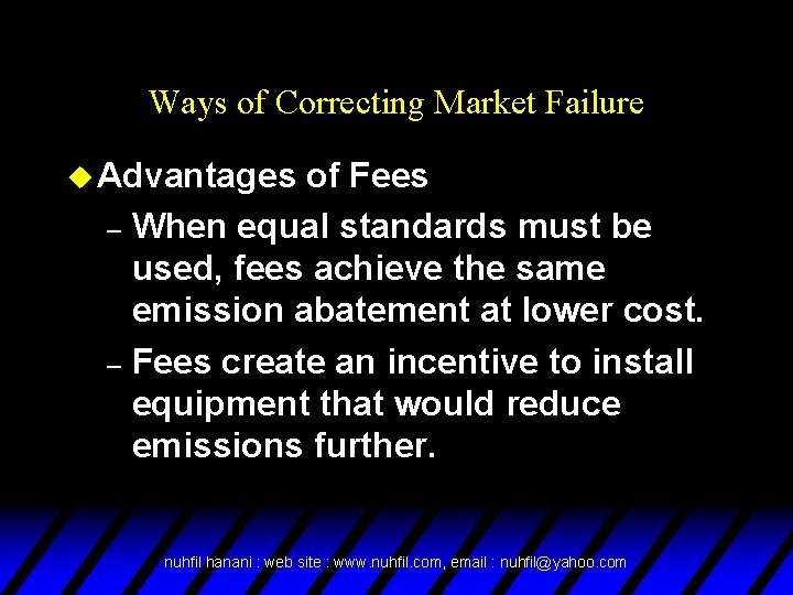 Ways of Correcting Market Failure u Advantages of Fees – When equal standards must