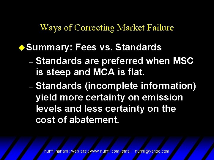 Ways of Correcting Market Failure u Summary: Fees vs. Standards – Standards are preferred