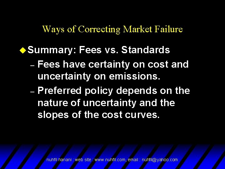 Ways of Correcting Market Failure u Summary: Fees vs. Standards – Fees have certainty