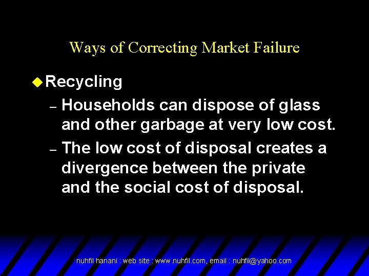 Ways of Correcting Market Failure u Recycling Households can dispose of glass and other