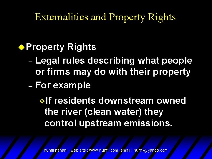 Externalities and Property Rights u Property Rights – Legal rules describing what people or