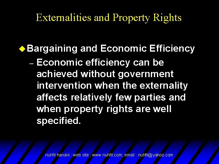 Externalities and Property Rights u Bargaining and Economic Efficiency – Economic efficiency can be