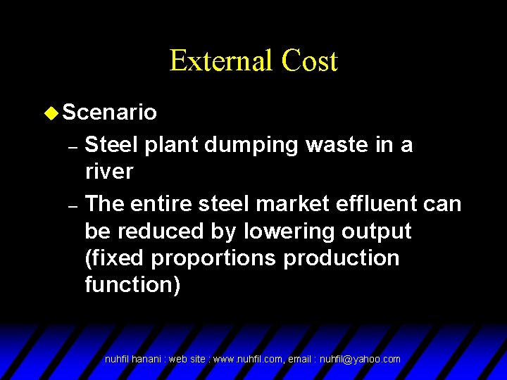 External Cost u Scenario Steel plant dumping waste in a river – The entire
