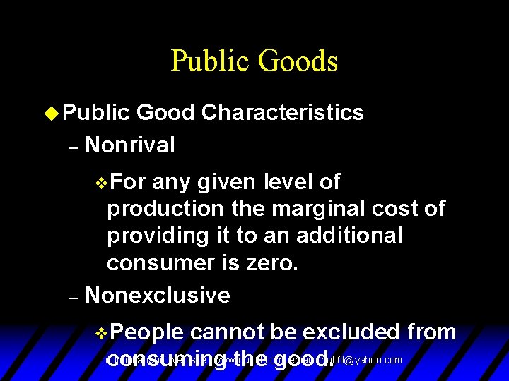 Public Goods u Public Good Characteristics – Nonrival v. For any given level of