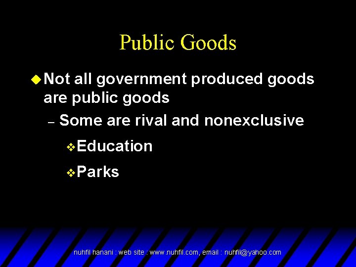 Public Goods u Not all government produced goods are public goods – Some are