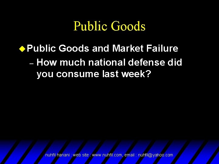 Public Goods u Public Goods and Market Failure – How much national defense did