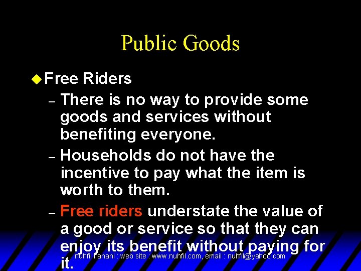 Public Goods u Free Riders – There is no way to provide some goods