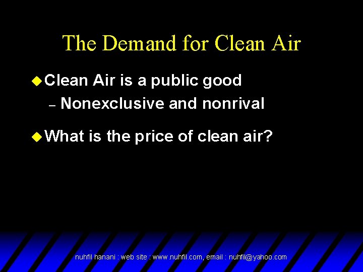 The Demand for Clean Air u Clean Air is a public good – Nonexclusive