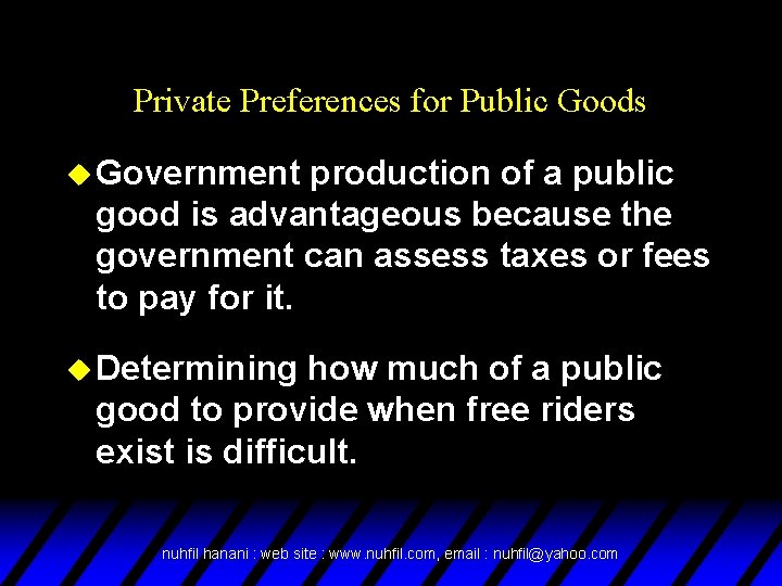 Private Preferences for Public Goods u Government production of a public good is advantageous