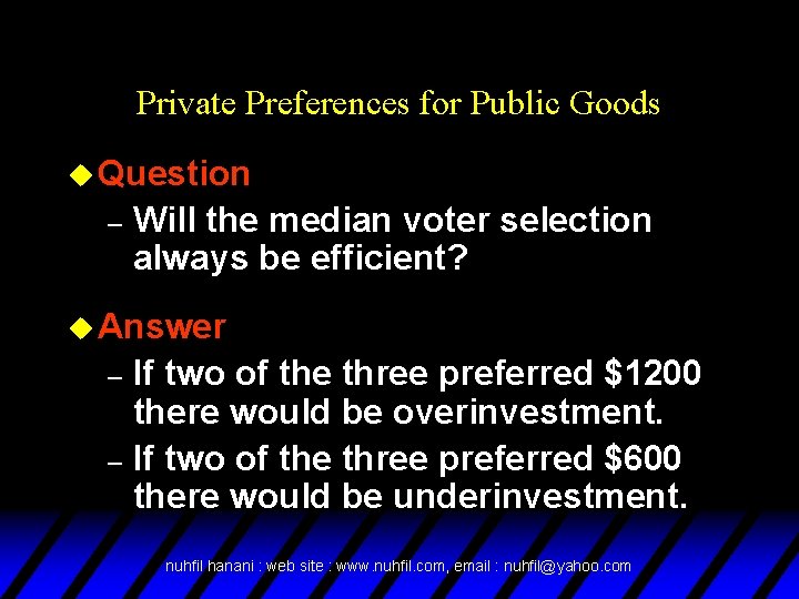 Private Preferences for Public Goods u Question – Will the median voter selection always