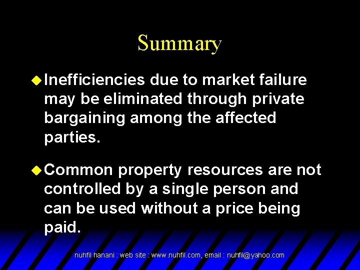 Summary u Inefficiencies due to market failure may be eliminated through private bargaining among