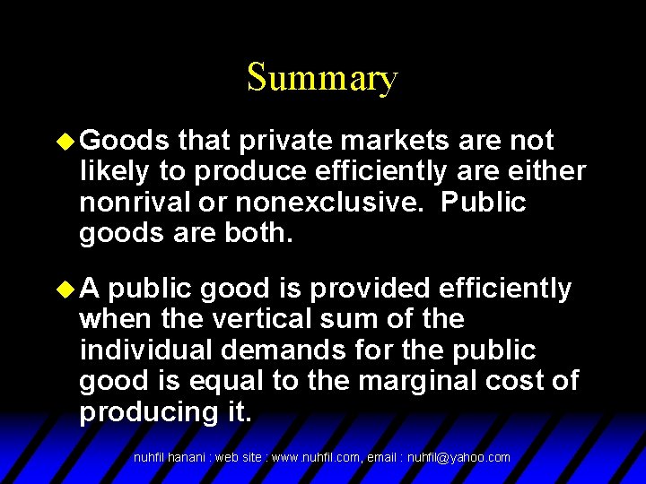 Summary u Goods that private markets are not likely to produce efficiently are either