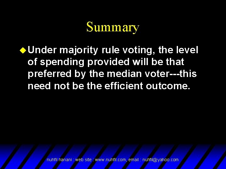 Summary u Under majority rule voting, the level of spending provided will be that
