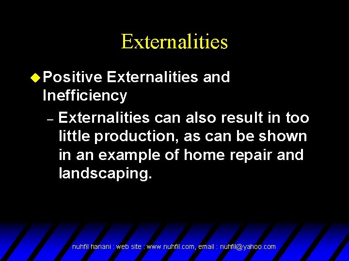 Externalities u Positive Externalities and Inefficiency – Externalities can also result in too little