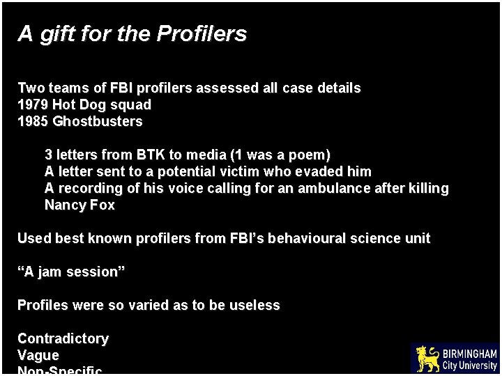 A gift for the Profilers Two teams of FBI profilers assessed all case details