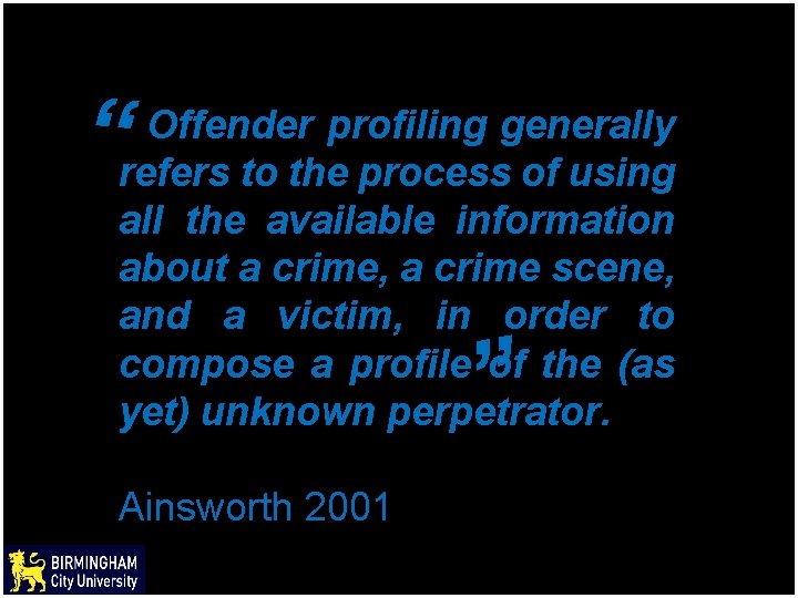 “ Offender profiling generally refers to the process of using all the available information