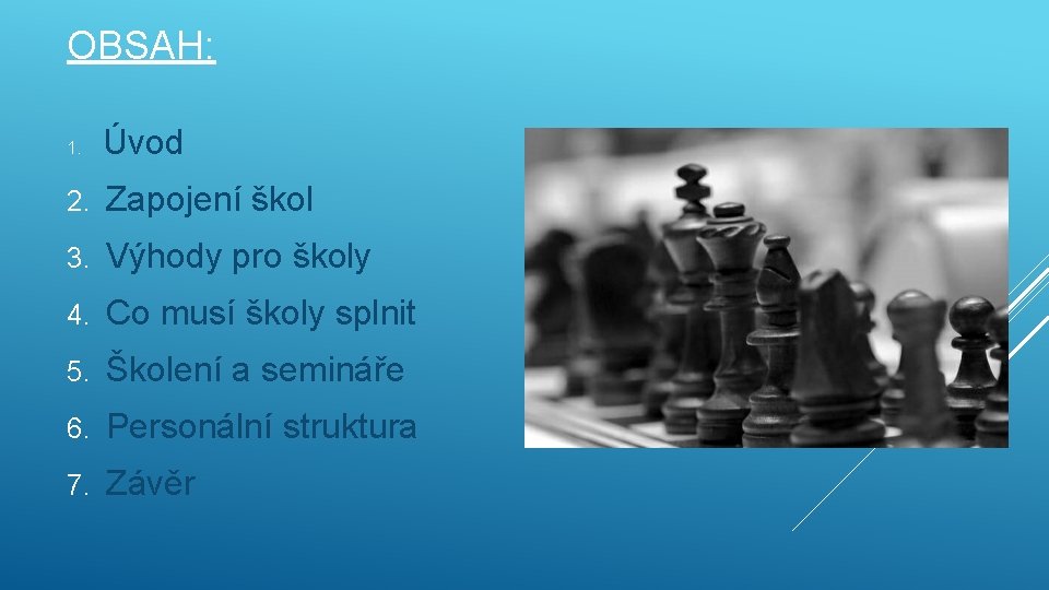 OBSAH: 1. Úvod 2. Zapojení škol 3. Výhody pro školy 4. Co musí školy