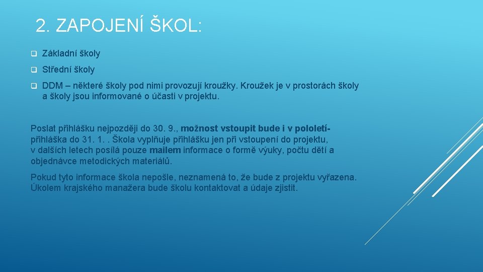  2. ZAPOJENÍ ŠKOL: q Základní školy q Střední školy q DDM – některé