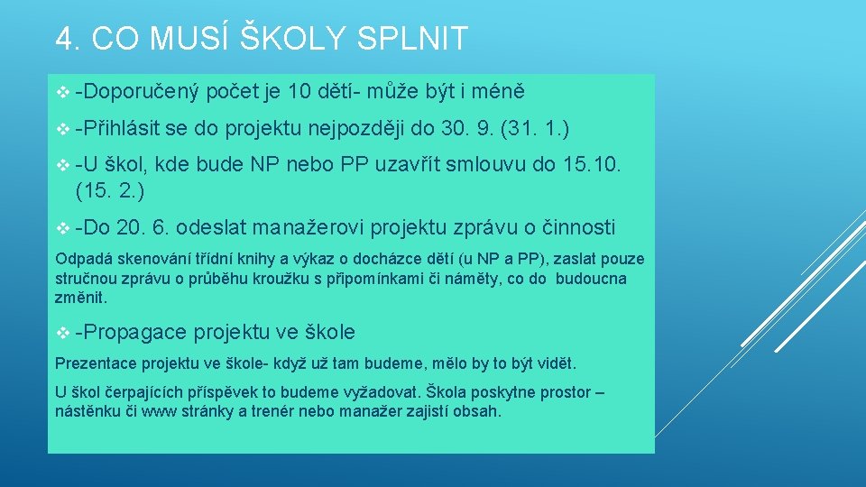 4. CO MUSÍ ŠKOLY SPLNIT v -Doporučený počet je 10 dětí- může být i