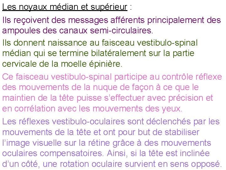 Les noyaux médian et supérieur : Ils reçoivent des messages afférents principalement des ampoules