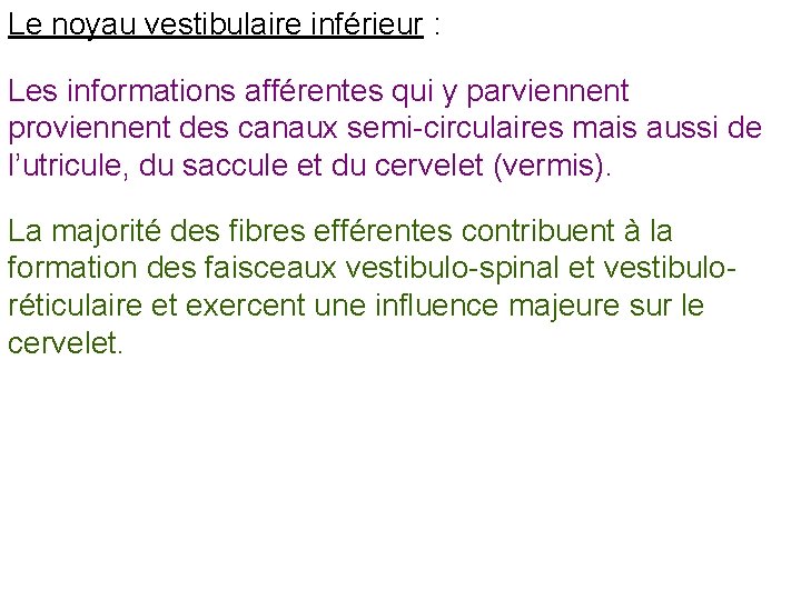 Le noyau vestibulaire inférieur : Les informations afférentes qui y parviennent proviennent des canaux