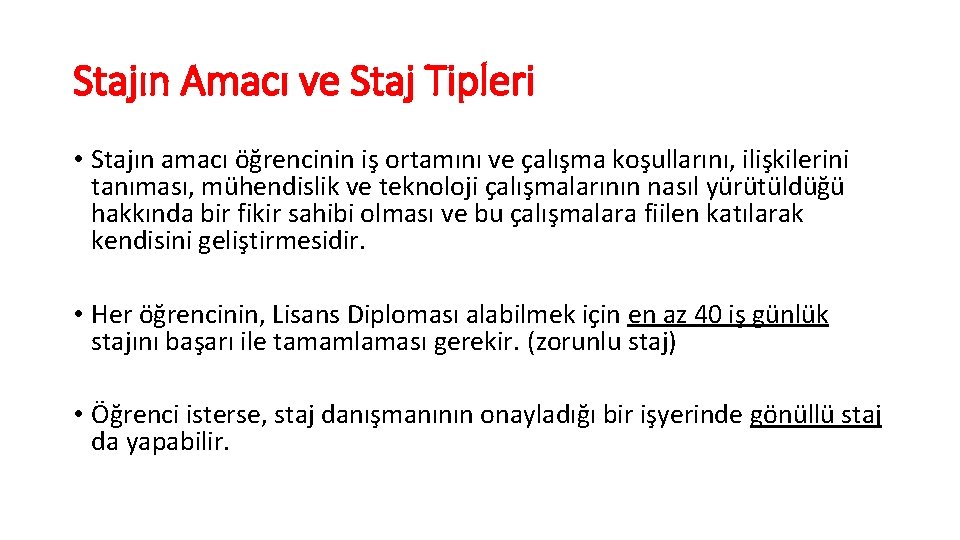 Stajın Amacı ve Staj Tipleri • Stajın amacı öğrencinin iş ortamını ve çalışma koşullarını,