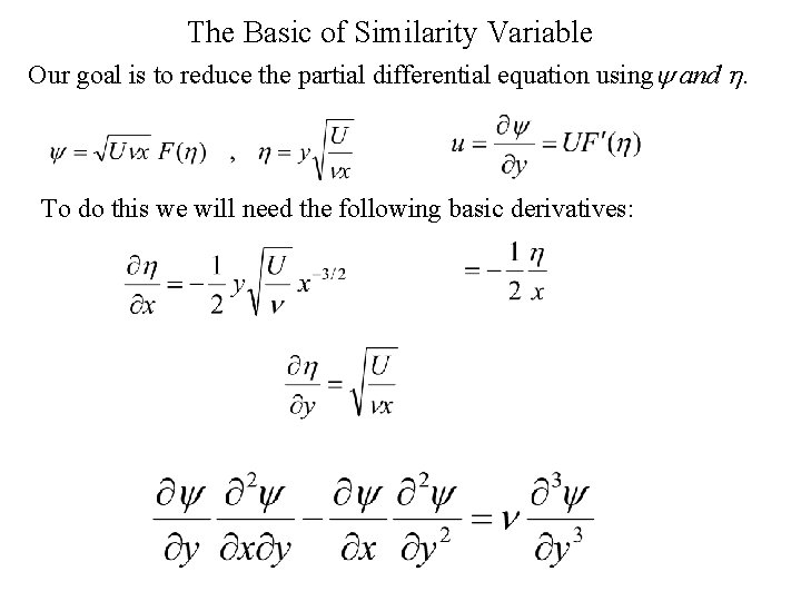 The Basic of Similarity Variable Our goal is to reduce the partial differential equation