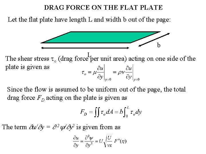 DRAG FORCE ON THE FLAT PLATE Let the flat plate have length L and