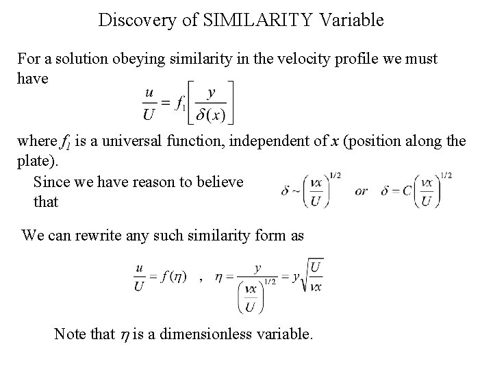 Discovery of SIMILARITY Variable For a solution obeying similarity in the velocity profile we