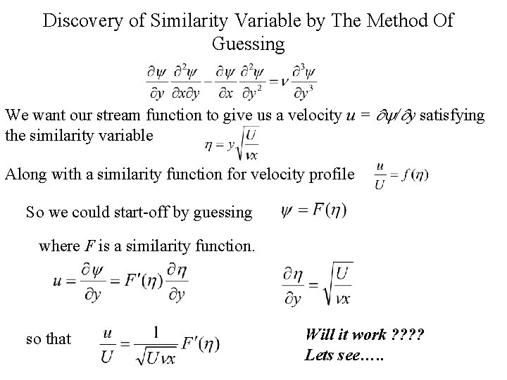 Discovery of Similarity Variable by The Method Of Guessing We want our stream function