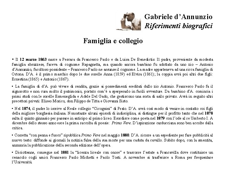 Gabriele d’Annunzio Riferimenti biografici Famiglia e collegio • Il 12 marzo 1863 nasce a