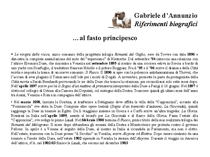 Gabriele d’Annunzio Riferimenti biografici …al fasto principesco § Le vergini delle rocce, unico romanzo