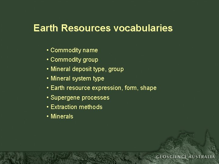 Earth Resources vocabularies • Commodity name • Commodity group • Mineral deposit type, group