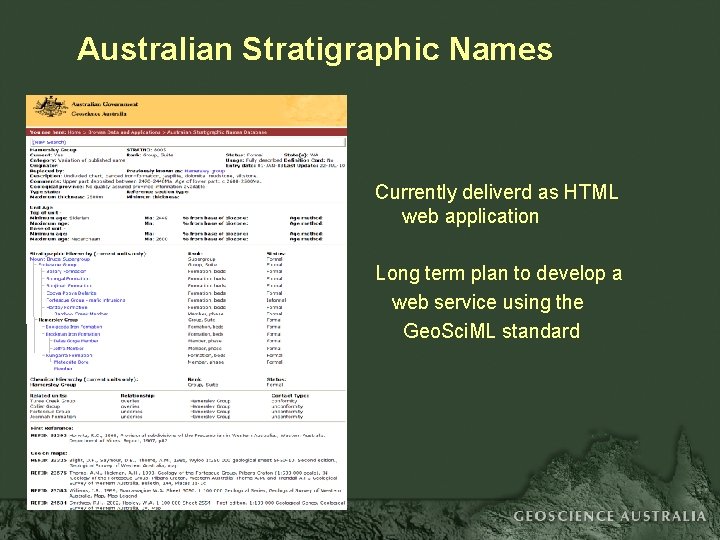 Australian Stratigraphic Names Currently deliverd as HTML web application Long term plan to develop