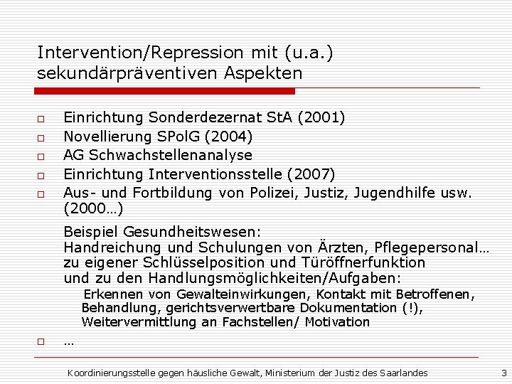 Intervention/Repression mit (u. a. ) sekundärpräventiven Aspekten o o o Einrichtung Sonderdezernat St. A