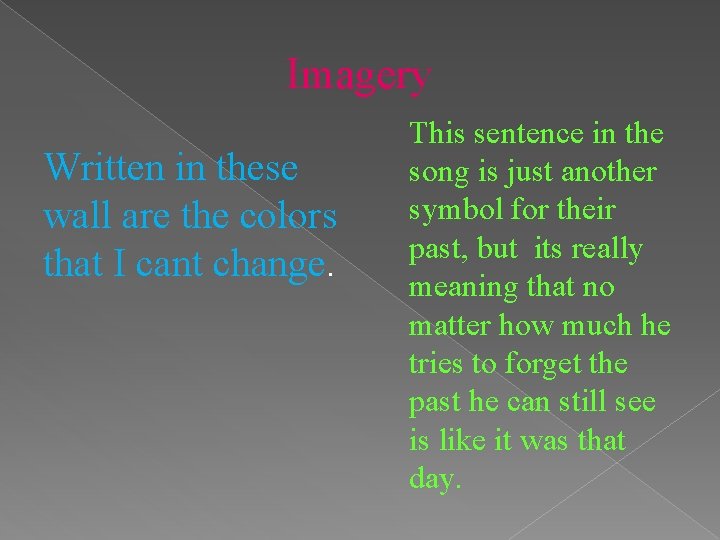 Imagery Written in these wall are the colors that I cant change. This sentence