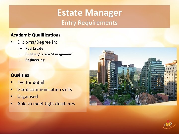 Estate Manager Entry Requirements Academic Qualifications • Diploma/Degree in: – Real Estate – Building/Estate