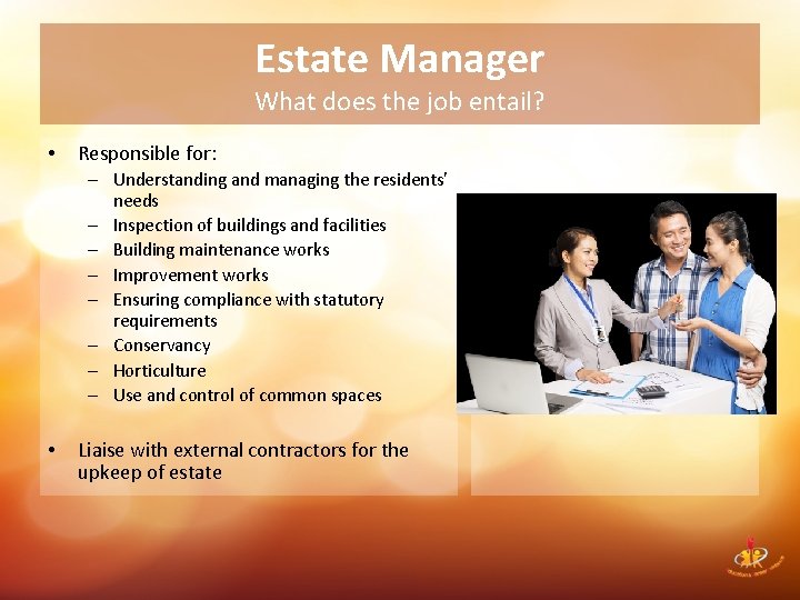 Estate Manager What does the job entail? • Responsible for: – Understanding and managing