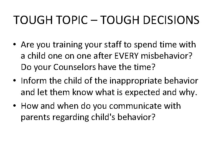 TOUGH TOPIC – TOUGH DECISIONS • Are you training your staff to spend time