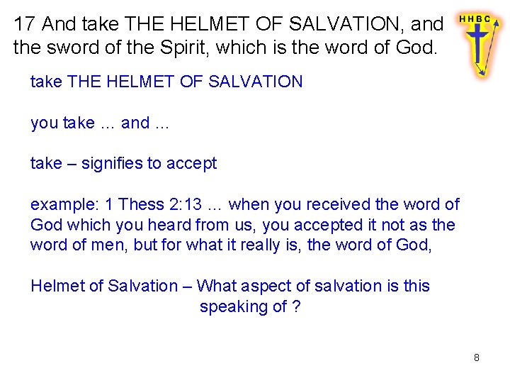 17 And take THE HELMET OF SALVATION, and the sword of the Spirit, which