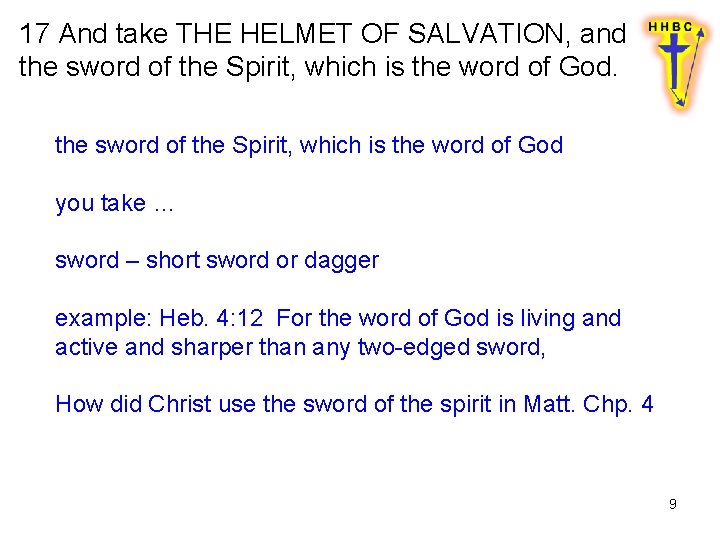 17 And take THE HELMET OF SALVATION, and the sword of the Spirit, which