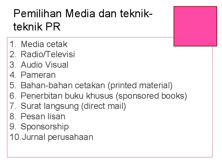 Pemilihan Media dan teknik PR 1. Media cetak 2. Radio/Televisi 3. Audio Visual 4.