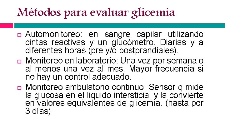 Métodos para evaluar glicemia Automonitoreo: en sangre capilar utilizando cintas reactivas y un glucómetro.